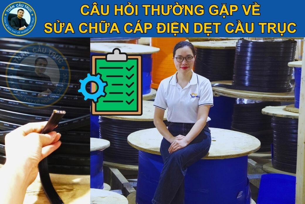 FAQ – Câu hỏi thường gặp về sửa chữa cáp điện dẹt cầu trục FAQ – Câu hỏi thường gặp về sửa chữa cáp điện dẹt cầu trục