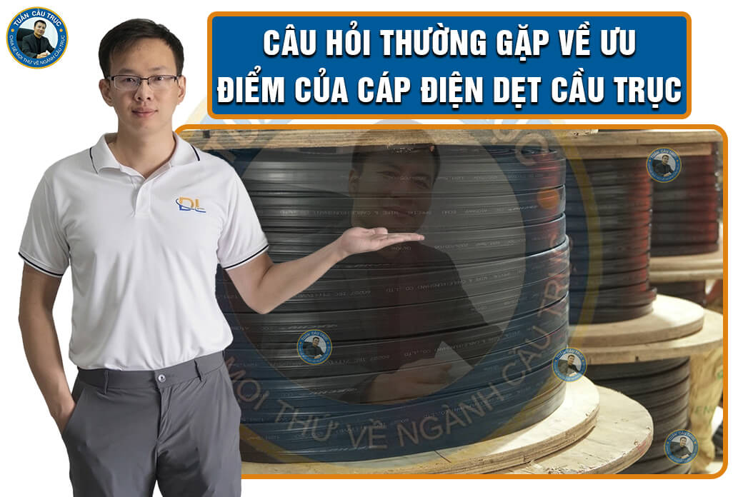 Câu hỏi thường gặp về ưu điểm của cáp điện dẹt cầu trục Câu hỏi thường gặp về ưu điểm của cáp điện dẹt cầu trục