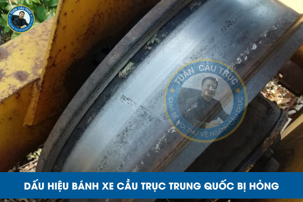 Dấu hiệu bánh xe cầu trục Trung Quốc bị hỏng Dấu hiệu bánh xe cầu trục Trung Quốc bị hỏng