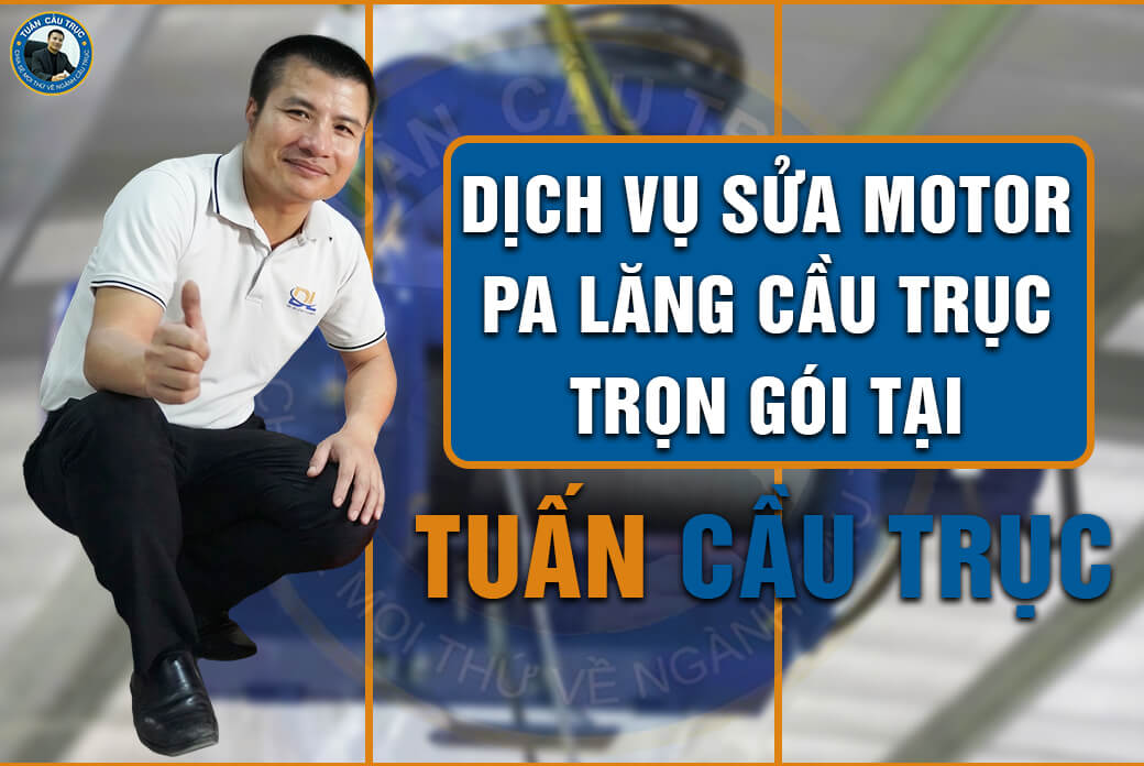 Dịch vụ sửa motor pa lăng cầu trục trọn gói tại Tuấn Cầu Trục Dịch vụ sửa motor pa lăng cầu trục trọn gói tại Tuấn Cầu Trục