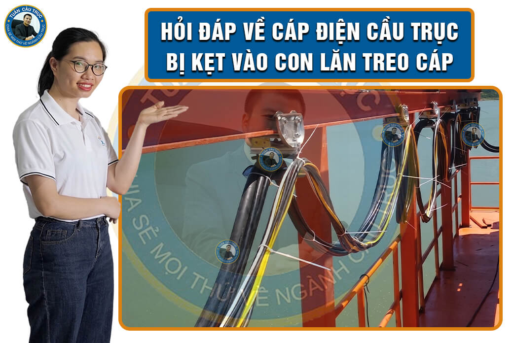 Hỏi đáp về cáp điện cầu trục bị kẹt vào con lăn treo cáp Hỏi đáp về cáp điện cầu trục bị kẹt vào con lăn treo cáp