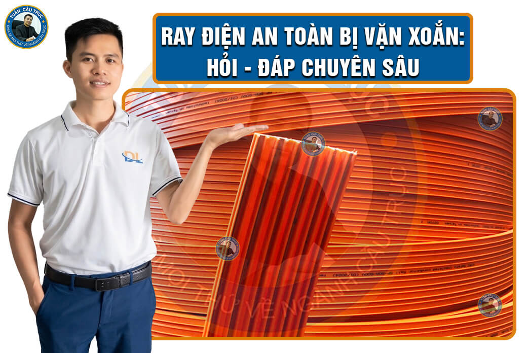 Ray điện an toàn bị vặn xoắn: Hỏi - đáp chuyên sâu Ray điện an toàn bị vặn xoắn: Hỏi - đáp chuyên sâu