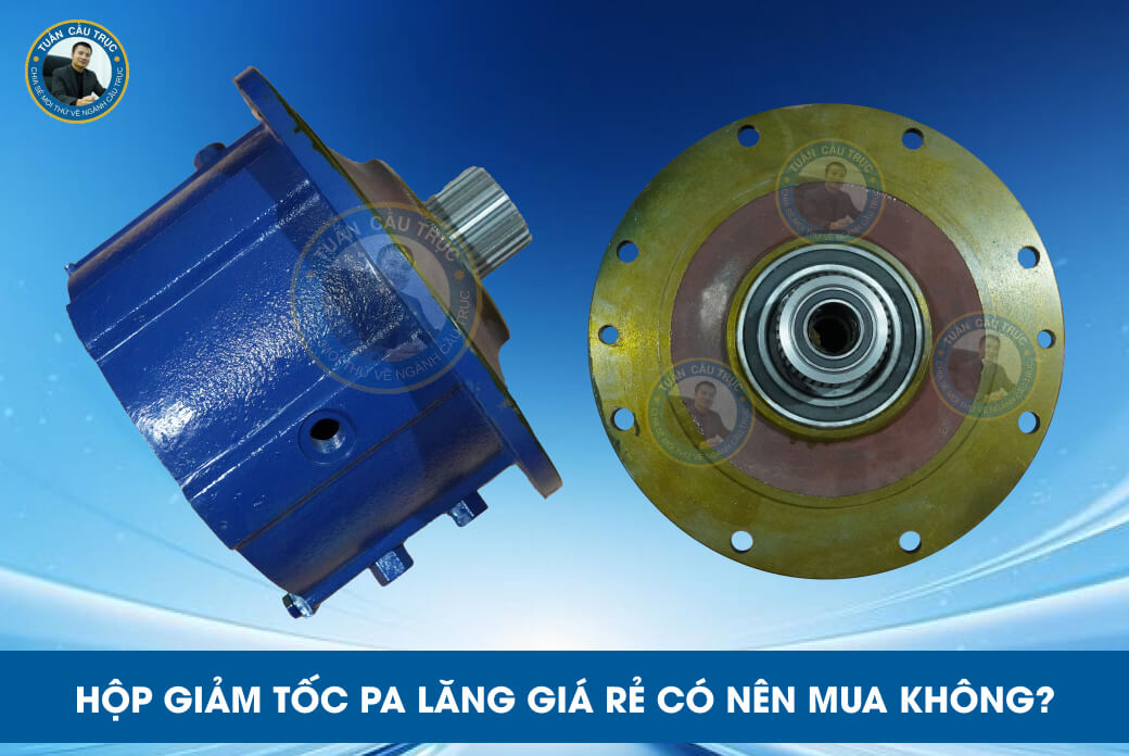 Hộp giảm tốc pa lăng giá rẻ có nên mua không? Hộp giảm tốc pa lăng giá rẻ có nên mua không?