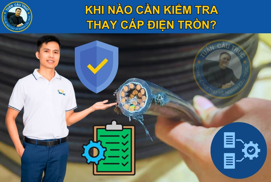 Khi nào cần kiểm tra, thay cáp điện tròn? Khi nào cần kiểm tra, thay cáp điện tròn?