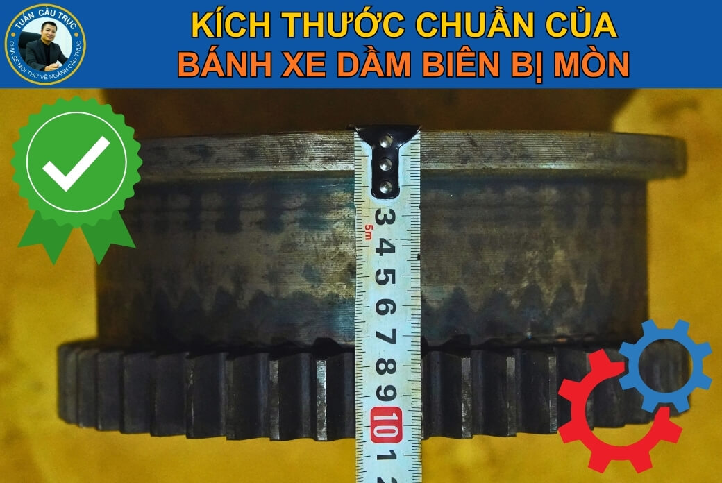 Kích thước chuẩn của bánh xe dầm biên bị mòn Kích thước chuẩn của bánh xe dầm biên bị mòn