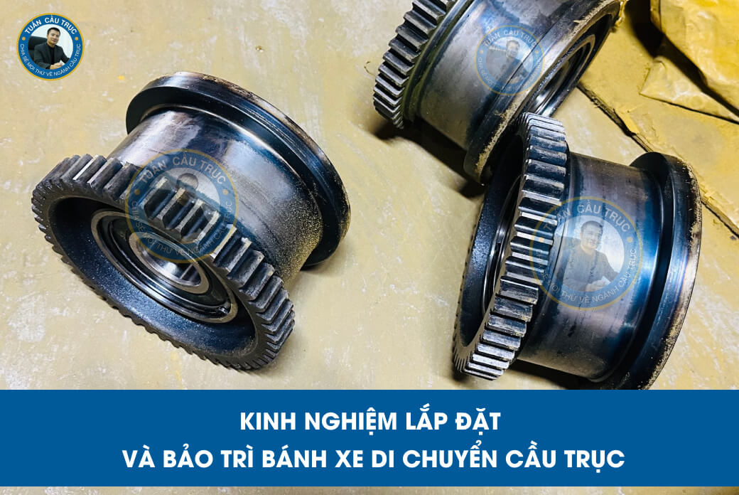 Kinh nghiệm lắp đặt và bảo trì bánh xe di chuyển cầu trục Kinh nghiệm lắp đặt và bảo trì bánh xe di chuyển cầu trục