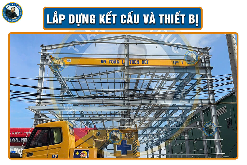 Lắp dựng kết cấu và thiết bị Lắp dựng kết cấu và thiết bị