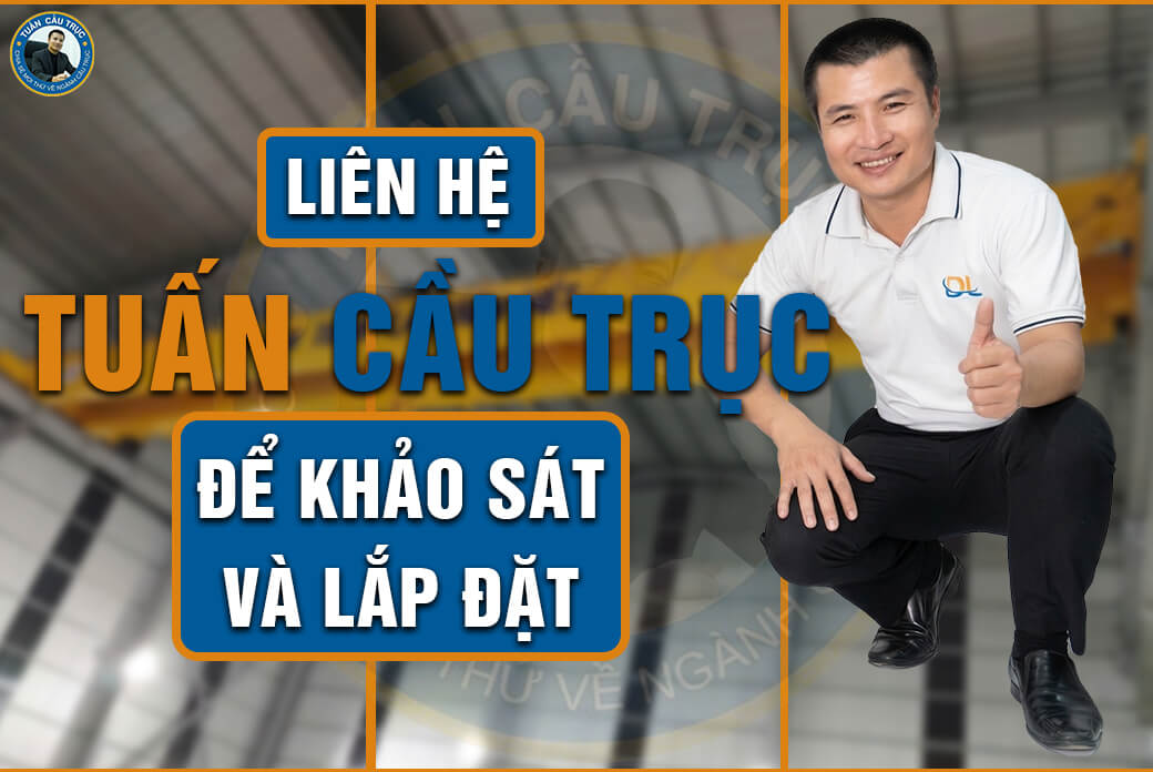 Liên hệ Tuấn Cầu Trục để khảo sát và lắp đặt Liên hệ Tuấn Cầu Trục để khảo sát và lắp đặt