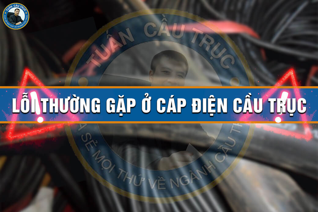 Lỗi thường gặp ở cáp điện cầu trục Lỗi thường gặp ở cáp điện cầu trục