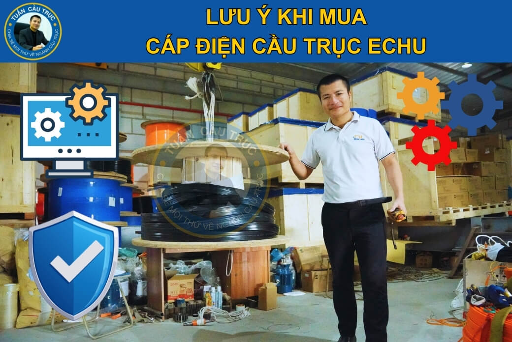 Lưu ý khi mua cáp điện cầu trục Echu Lưu ý khi mua cáp điện cầu trục Echu