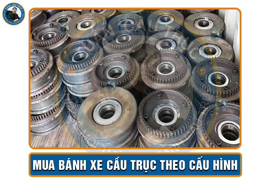 Mua bánh xe cầu trục theo cấu hình Mua bánh xe cầu trục theo cấu hình