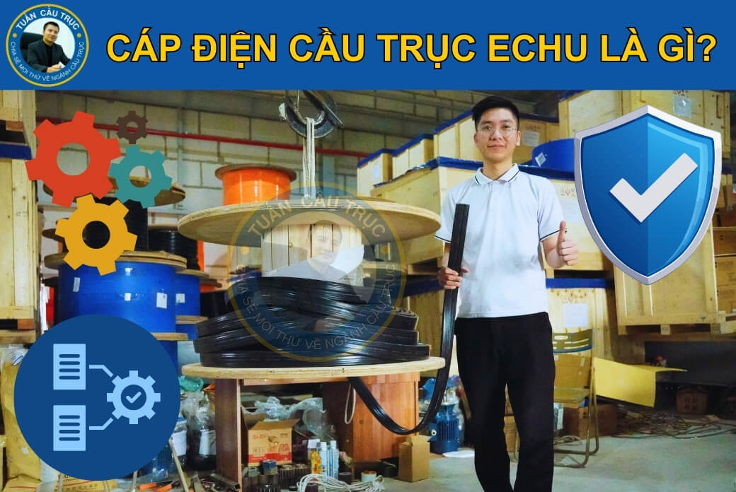 Cáp điện cầu trục Echu là gì? Cáp điện cầu trục Echu là gì?