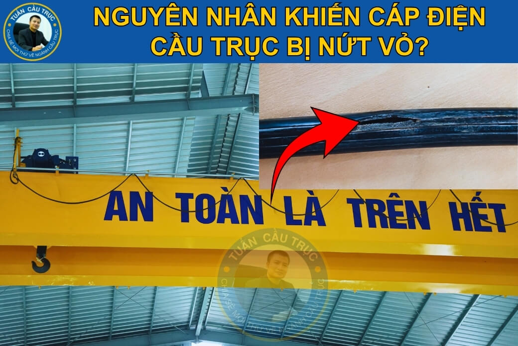 Nguyên nhân khiến cáp điện cầu trục bị nứt vỏ? Nguyên nhân khiến cáp điện cầu trục bị nứt vỏ?