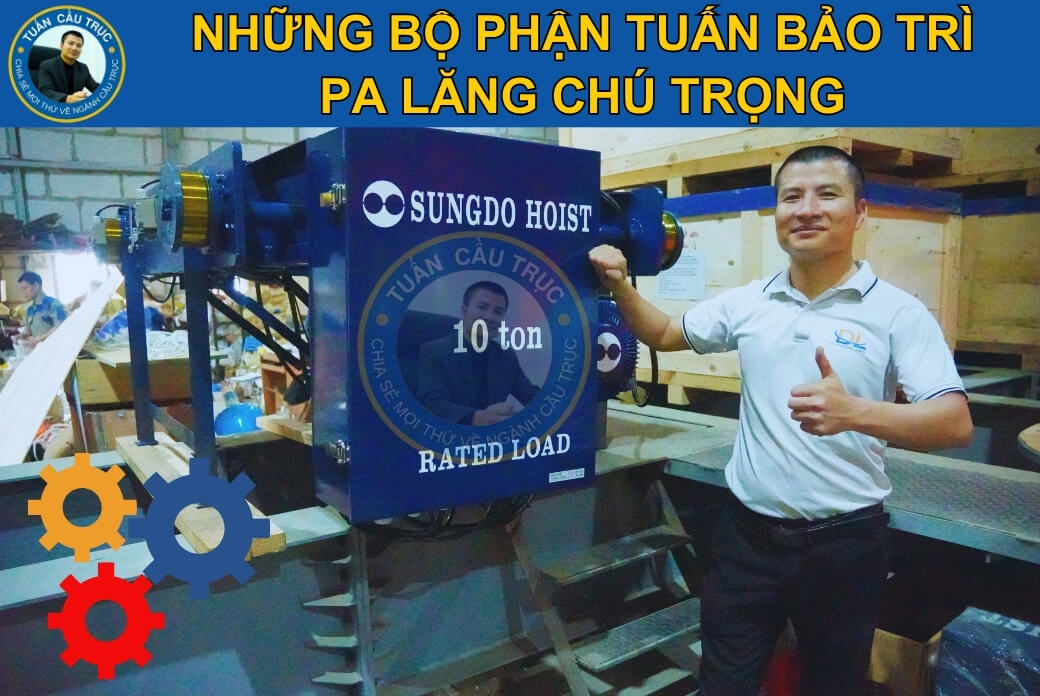 Những bộ phận Tuấn bảo trì pa lăng chú trọng Những bộ phận Tuấn bảo trì pa lăng chú trọng