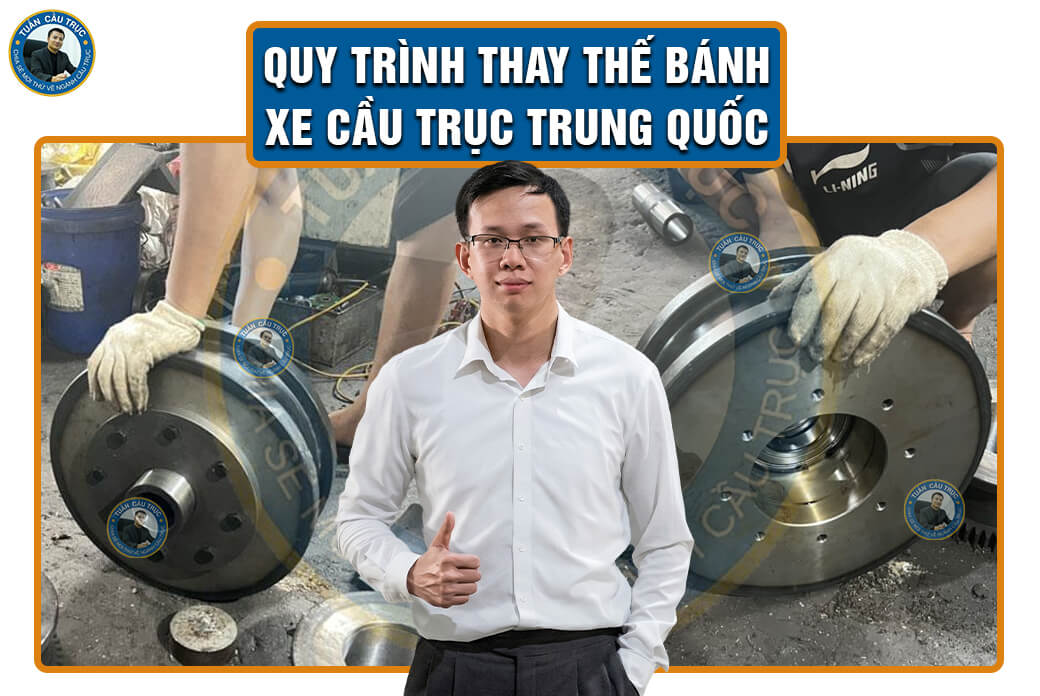 Quy trình thay thế bánh xe cầu trục Trung Quốc Quy trình thay thế bánh xe cầu trục Trung Quốc