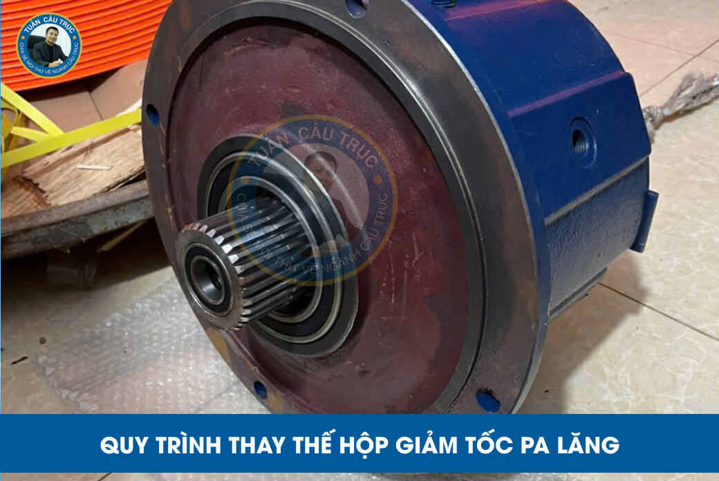 Quy trình thay thế hộp giảm tốc pa lăng Quy trình thay thế hộp giảm tốc pa lăng