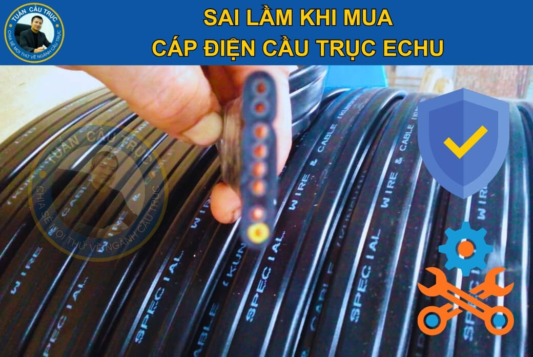 Sai lầm khi mua cáp điện cầu trục Echu Sai lầm khi mua cáp điện cầu trục Echu