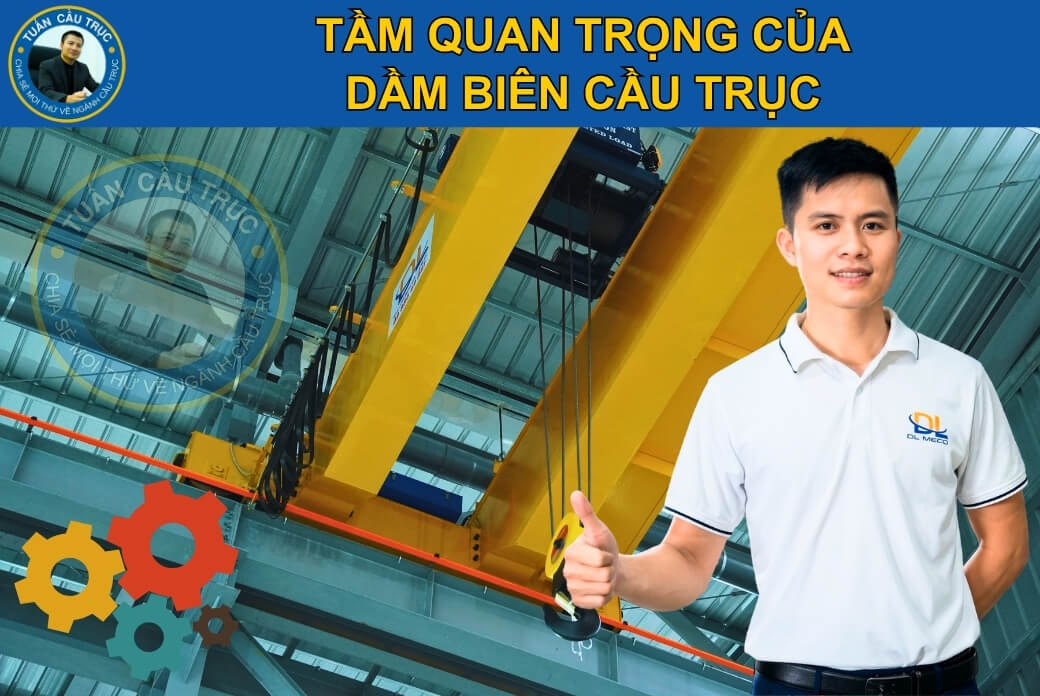 Tầm quan trọng của dầm biên cầu trục Tầm quan trọng của dầm biên cầu trục