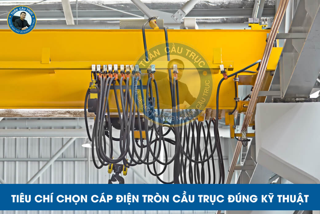 Tiêu chí chọn cáp điện tròn cầu trục đúng kỹ thuật Tiêu chí chọn cáp điện tròn cầu trục đúng kỹ thuật