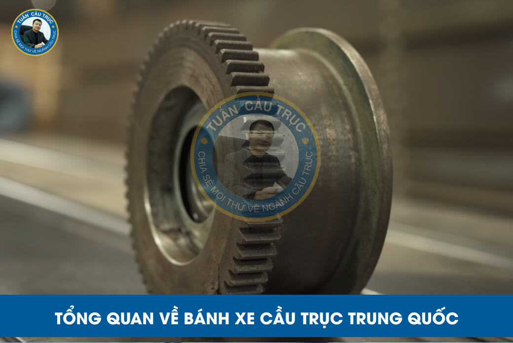 Tổng quan về bánh xe cầu trục Trung Quốc Tổng quan về bánh xe cầu trục Trung Quốc