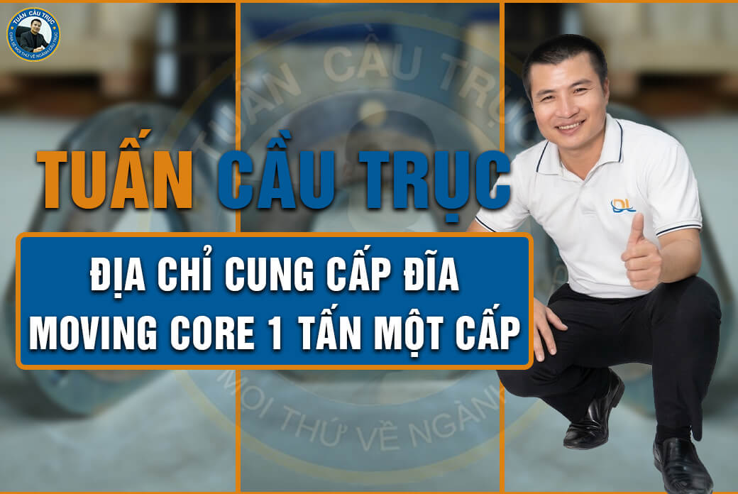 Tuấn Cầu Trục – Địa chỉ cung cấp đĩa Moving Core 1 tấn một cấp Tuấn Cầu Trục – Địa chỉ cung cấp đĩa Moving Core 1 tấn một cấp