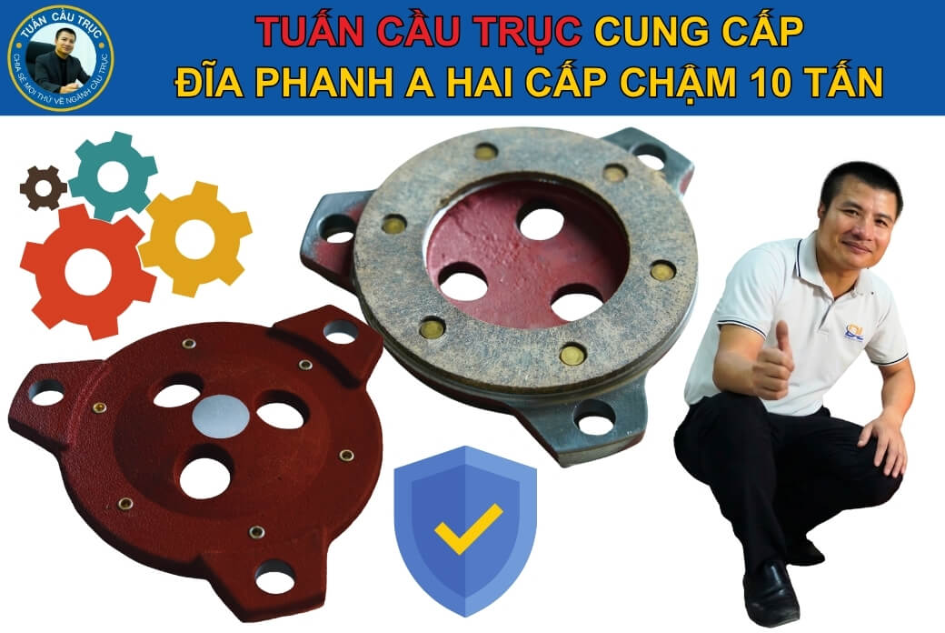 Tuấn Cầu Trục cung cấp đĩa phanh A hai cấp chậm 10 tấn Tuấn Cầu Trục cung cấp đĩa phanh A hai cấp chậm 10 tấn