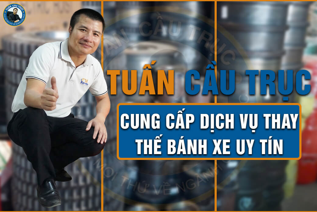 Tuấn Cầu Trục cung cấp dịch vụ thay thế bánh xe uy tín Tuấn Cầu Trục cung cấp dịch vụ thay thế bánh xe uy tín