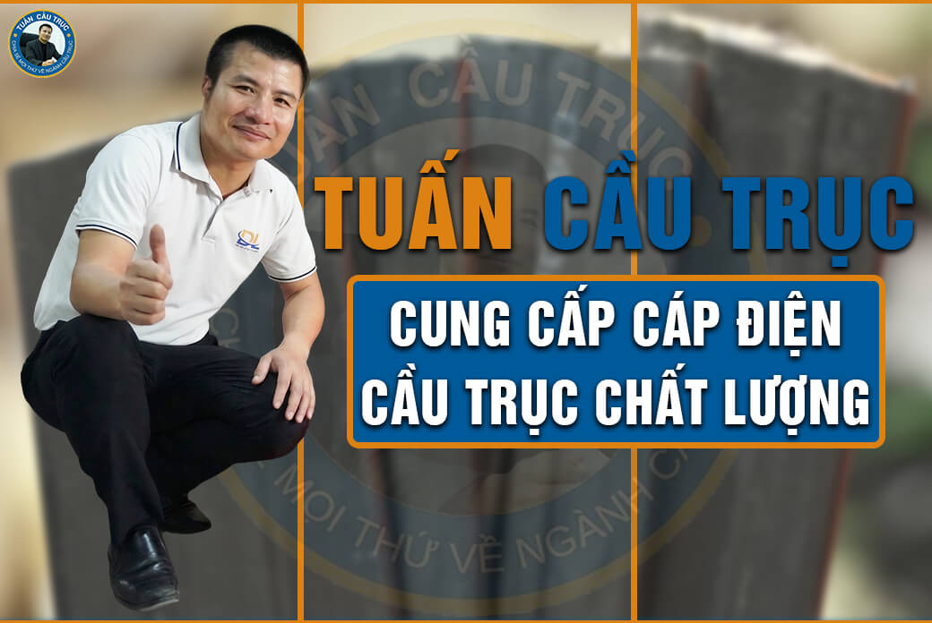 Tuấn Cầu Trục cung cấp cáp điện cầu trục chất lượng Tuấn Cầu Trục cung cấp cáp điện cầu trục chất lượng