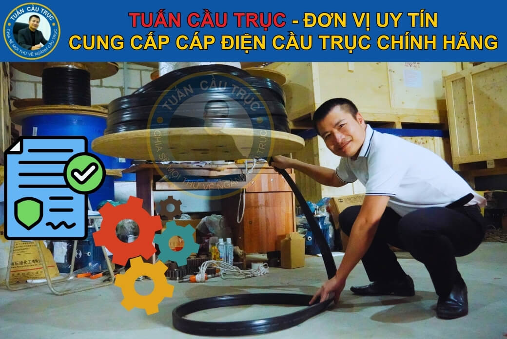 Tuấn Cầu Trục cung cấp cáp điện chính hãng Tuấn Cầu Trục cung cấp cáp điện chính hãng