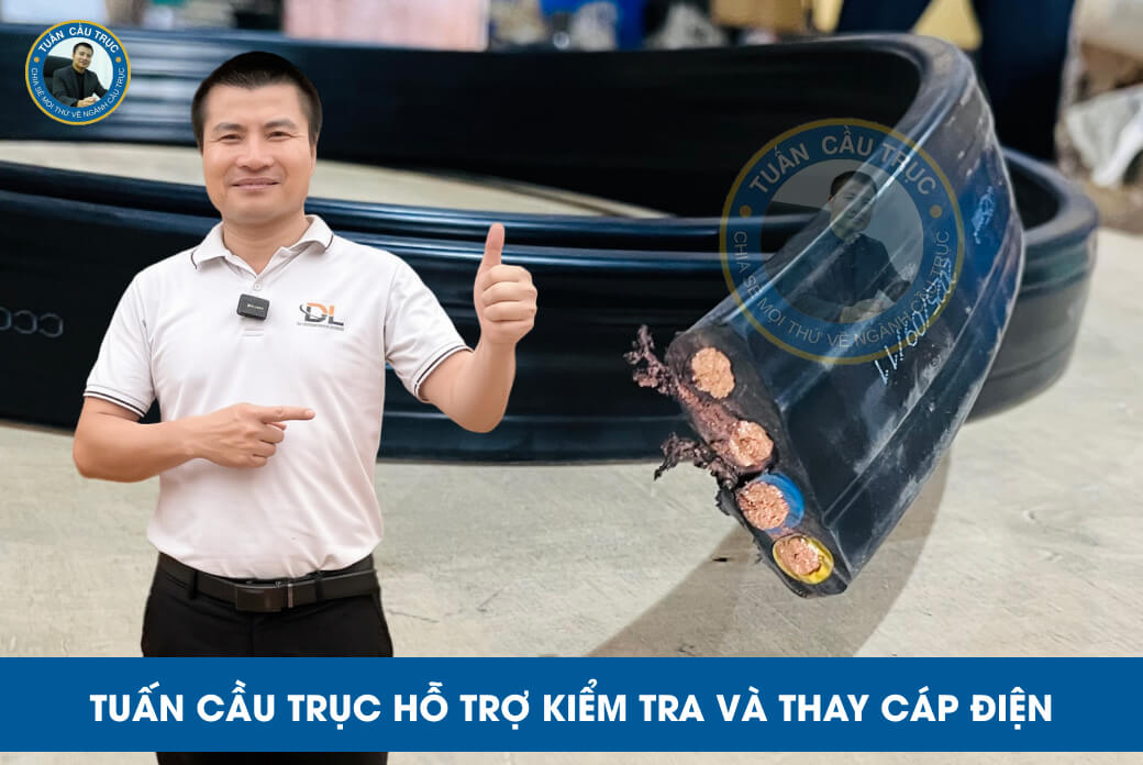 Tuấn Cầu Trục hỗ trợ kiểm tra và thay cáp điện Tuấn Cầu Trục hỗ trợ kiểm tra và thay cáp điện