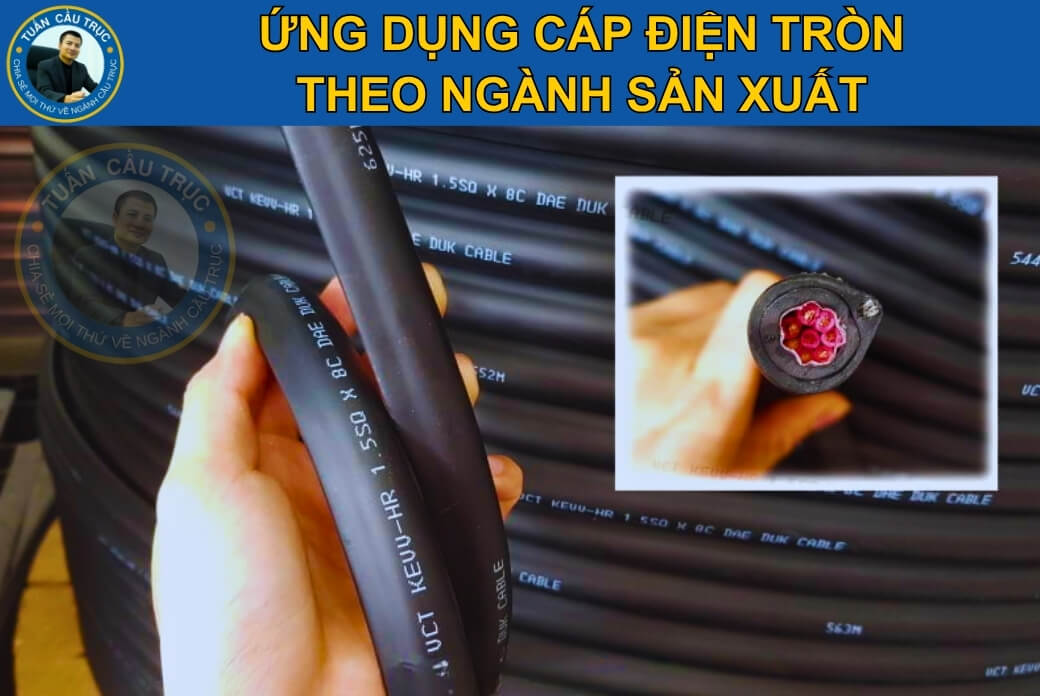 Ứng dụng cáp điện tròn theo ngành sản xuất Ứng dụng cáp điện tròn theo ngành sản xuất