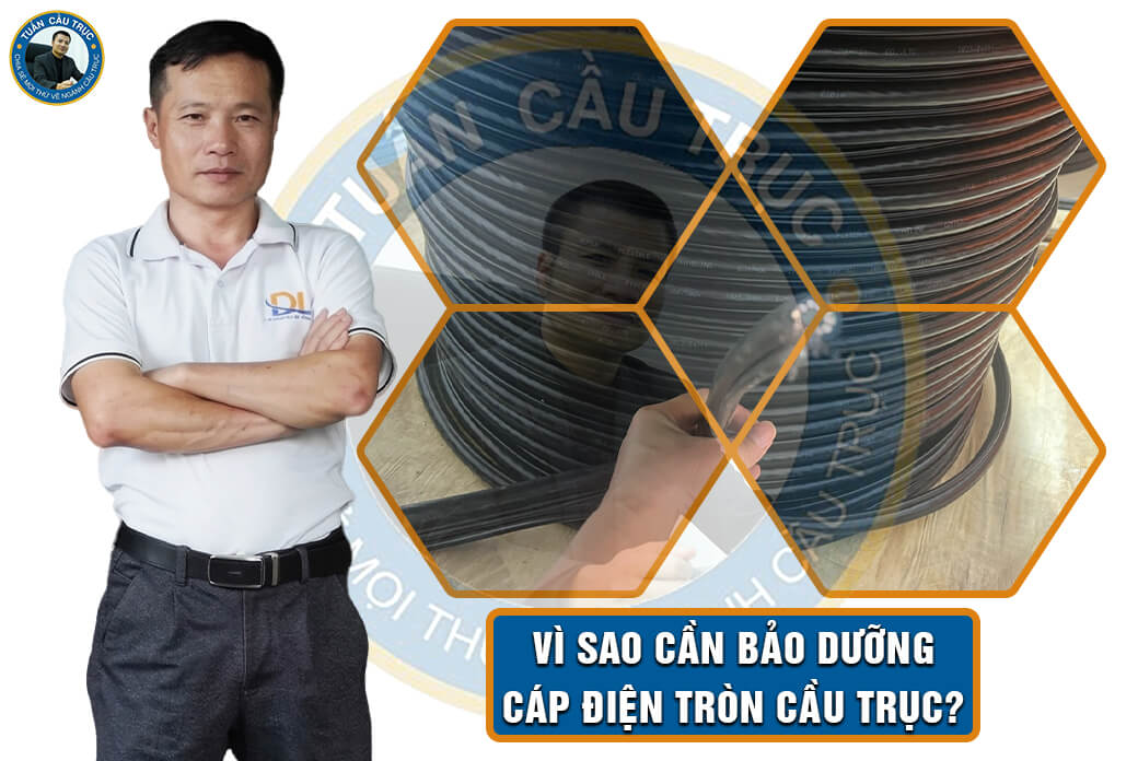 Vì sao cần bảo dưỡng cáp điện tròn cầu trục? Vì sao cần bảo dưỡng cáp điện tròn cầu trục?